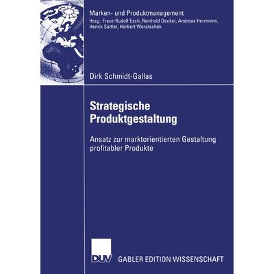 Strategische Produktgestaltung, Taschenbuch von Dirk Schmidt-Gallas, Deutscher Universitätsverlag, 978-3-8244-7994-8