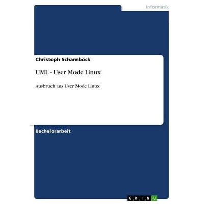 UML - User Mode Linux, Taschenbuch von Christoph Scharnböck, GRIN, 978-3-640-33703-3