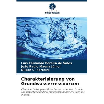 Charakterisierung von Grundwasserressourcen, Taschenbuch von Luís Fernando Pereira de Sales,João Paulo Magna Júnior,Nilson C. Ferreira, Verlag Unser