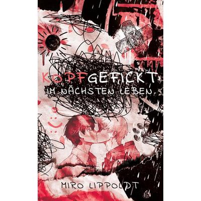 Kopfgefickt, Taschenbuch von Miro Lippoldt, Miro Lippoldt, 978-3-911322-01-0