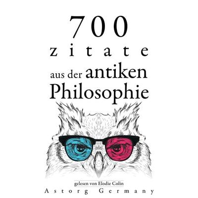 700 Zitate aus der alten Philosophie - Aristoteles,Cicero,Epictetus,Heraclitus,Marcus Aurelius, Audio, 9782821166998
