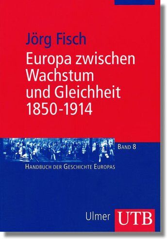 Jörg Fisch - Europa zwischen Wachstum und Gleichheit 1850 - 1914 (Uni-Taschenbücher M) - Preis vom 10.10.2026 11:48:34 h