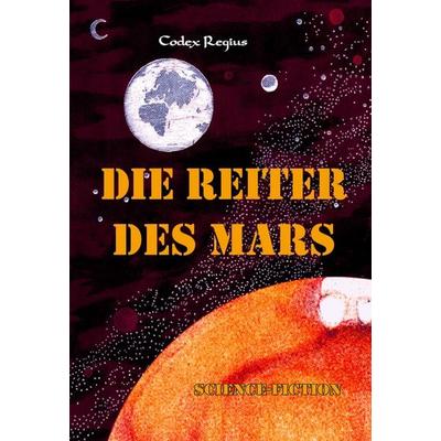 Die Reiter des Mars, Gebundene Ausgabe von Codex Regius, Tredition, 978-3-384-91537-5