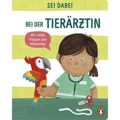 Sei dabei! - Bei der Tierärztin, Gebundene Ausgabe von Dan Green, Penguin Junior, 978-3-328-30001-4