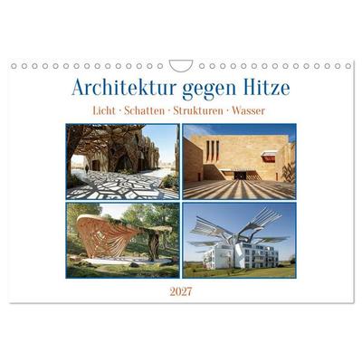 Architektur gegen Hitze - Licht. Schatten. Strukturen. Wasser (Wandkalender 2027 DIN A4 quer), CALVENDO Monatskalender