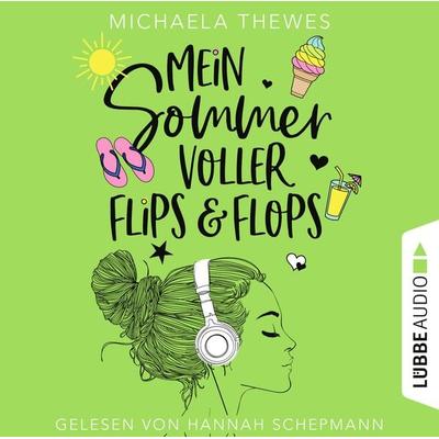 Mein Sommer voller Flips und Flops - Zuckersüße Liebesgeschichte über Freundschaft, Selbstfindung und das ganz große Herzklopfen! - Michaela Thewes,