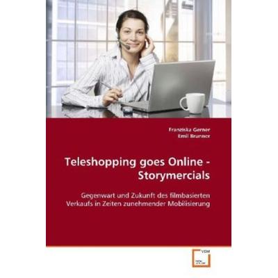 Gerner, F: Teleshopping goes Online - Storymercials, Taschenbuch von Franziska Gerner, VDM, 978-3-639-10845-3