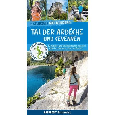 Naturzeit mit Kindern: Tal der Ardeche und Cevennen, Taschenbuch von Stefanie Holtkamp,Regina Stockmann, Naturzeit Reiseverlag, 978-3-944378-57-2