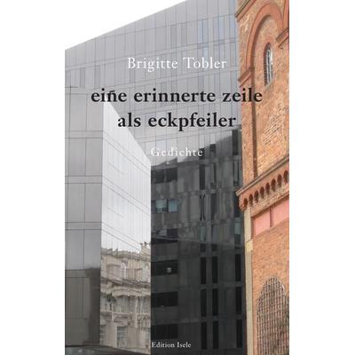Eine erinnerte zeile als eckpfeiler, Gebundene Ausgabe von Brigitte Tobler, Isele, K, 978-3-86142-646-2