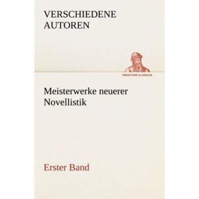 Meisterwerke neuerer Novellistik, Taschenbuch von Verschiedene Autoren, Tredition, 978-3-8424-8805-2