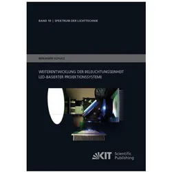 Weiterentwicklung der Beleuchtungseinheit LED-basierter Projektionssysteme, Fachbücher von Benjamin Schulz