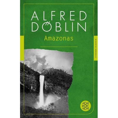 Amazonas, Taschenbuch von Alfred Döblin, Fischer Taschenbuch Verlag, 978-3-596-90474-7