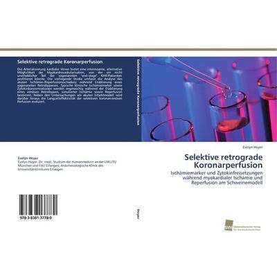 Selektive retrograde Koronarperfusion, Taschenbuch von Evelyn Hoyer, Südwestdeutscher Verlag für Hochschulschriften, 978-3-8381-3778-0