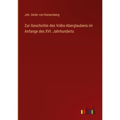 Zur Geschichte des Volks-Aberglaubens im Anfange des XVI. Jahrhunderts, Gebundene Ausgabe von Joh. Geiler Kaisersberg, Outlook, 978-3-368-44021-3