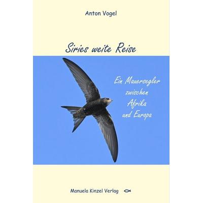 Siries weite Reise, Taschenbuch von Anton Vogel, Manuela Kinzel Verlag, 978-3-95544-179-1
