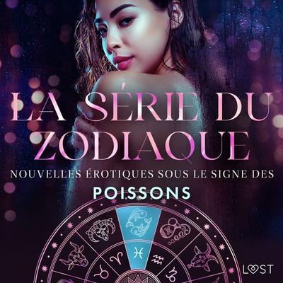 La série du zodiaque : nouvelles érotiques sous le signe des Poissons - Nicole Löv,Julie Jones,Chrystelle Leroy,Erika Svensson, Audio, 9788727111803