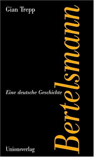 Gian Trepp - Bertelsmann: Eine deutsche Geschichte - Preis vom 13.10.2026 11:25:28 h