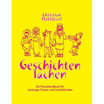 Geschichten Lachen, Taschenbuch von Christian Hablützel, BoD – Books on Demand, 978-3-7386-0530-3