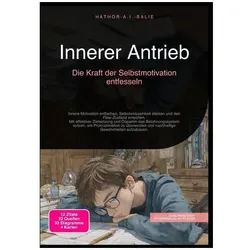 Innerer Antrieb: Die Kraft der Selbstmotivation entfesseln, Ratgeber von Hathor A.I. Salie