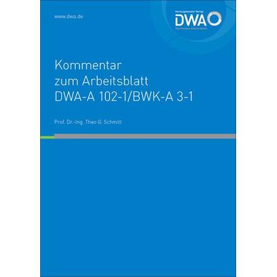 Kommentar zum Arbeitsblatt DWA-A 102-1/BWK-A 3-1, Taschenbuch von Theo G. Dr.-Ing. Schmitt, Deutsche Vereinigung für Wasserwirtschaft, Abwasser und