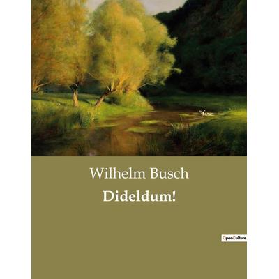 Dideldum!, Taschenbuch von Wilhelm Busch, BoD - Books on Demand, 979-10-419-0220-0