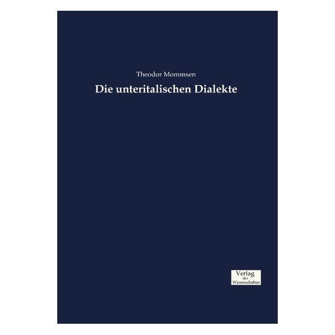 Verlag der Wissenschaften Die unteritalischen Dialekte (Deutsch, Softcover, Theodor Mommsen) (55831686)
