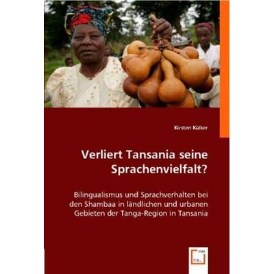 Kirsten K¿lker: Verliert Tansania seine Sprachenvielfalt?, Taschenbuch von Kirsten Külker, VDM, 978-3-8364-7606-5
