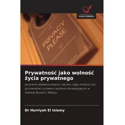 Prywatnosc jako wolnosc zycia prywatnego, Fachbücher von Dr Hurriyah El Islamy