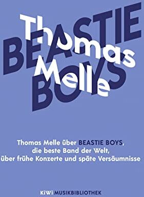 Thomas Melle - Thomas Melle über Beastie Boys, die beste Band der Welt, über frühe Konzerte und späte Versäumnisse (KiWi Musikbibliothek, Band 17) - Preis vom 13.10.2026 11:25:28 h