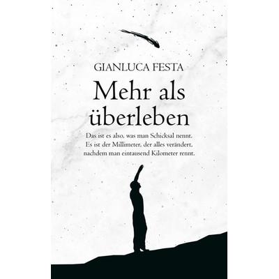 Mehr als überleben, Taschenbuch von Gianluca Festa, BoD – Books on Demand, 978-3-7568-2594-3