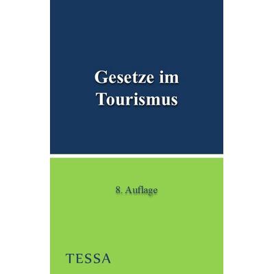 Gesetze im Tourismus, Taschenbuch von , TESSA Publishing, 978-3-947925-20-9