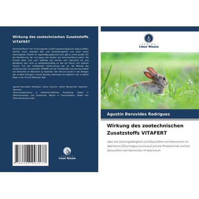 Wirkung des zootechnischen Zusatzstoffs VITAFERT, Taschenbuch von Agustín Beruvides Rodríguez, Verlag Unser Wissen, 978-620-8-99317-7