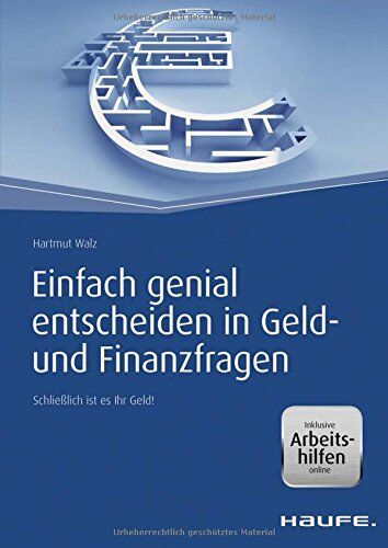 Hartmut Walz - Einfach genial entscheiden in Geld- und Finanzfragen - inkl. Arbeitshilfen online: Schließlich ist es Ihr Geld! (Haufe Fachbuch) - Preis vom 11.10.2026 03:10:56 h