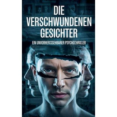 Die verschwundenen Gesichter, Taschenbuch von JOHN, The Morgan-Stanwood Publishing Group