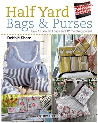 Search Press Half Yard (TM) Bags & Purses: Sew 12 Beautiful Bags and 12 Matching Purses