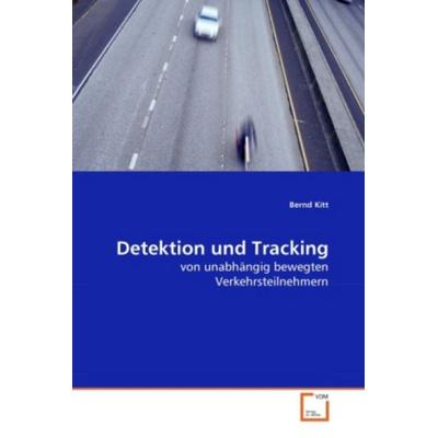 Kitt, B: Detektion und Tracking, Taschenbuch von Bernd Kitt, VDM, 978-3-639-25165-4