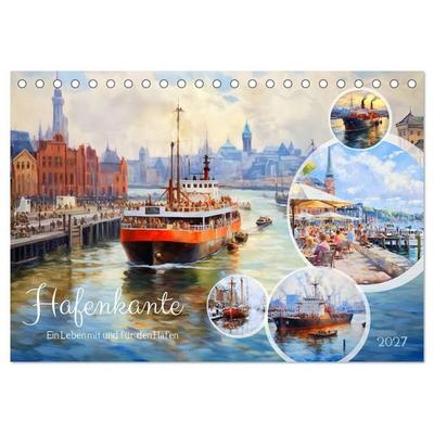 Hafenkante - Ein Leben mit und für den Hafen (Tischkalender 2027 DIN A5 quer), CALVENDO Monatskalender