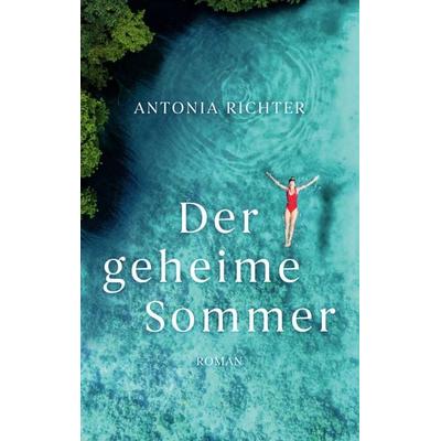 Der geheime Sommer, Taschenbuch von Antonia Richter, BoD – Books on Demand, 978-3-8192-7904-1