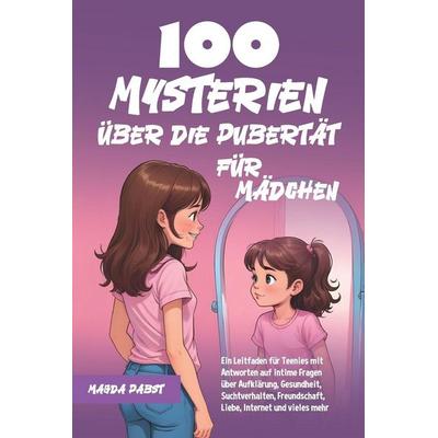 100 Mysterien über die Pubertät für Mädchen, Taschenbuch von Magda Pabst, Independently Published