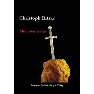Mein Herz brennt, Taschenbuch von Christoph Ritzer, Paracelsus, 978-3-902776-27-3