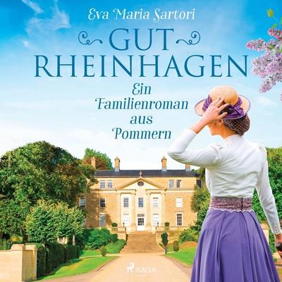 Gut Rheinhagen: Ein Familienroman aus Pommern - Eva Maria Sartori, Audio, 9788726775341