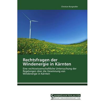 Rechtsfragen der Windenergie in Kärnten, Taschenbuch von Christian Burgstaller, Saarbrücker Verlag für Rechtswissenschaften, 978-3-86194-250-4
