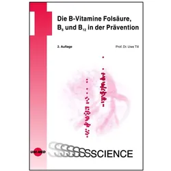 Die B-Vitamine Folsäure, B6 und B12 in der Prävention, Fachbücher von Uwe Till