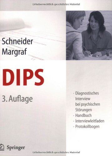 Silvia Schneider - DIPS: Diagnostisches Interview bei psychischen Störungen: Handbuch, Interviewleitfaden, Protokollbogen - Preis vom 09.10.2026 07:28:09 h