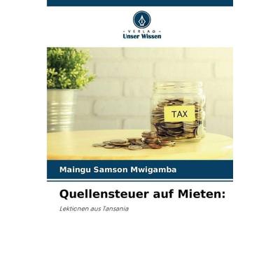 Quellensteuer auf Mieten:, Taschenbuch von Maingu Samson Mwigamba, Verlag Unser Wissen, 978-620-9-40179-4