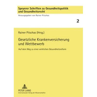 Gesetzliche Krankenversicherung und Wettbewerb, Taschenbuch von , Peter Lang GmbH, Internationaler Verlag der Wissenschaften, 978-3-631-58157-5