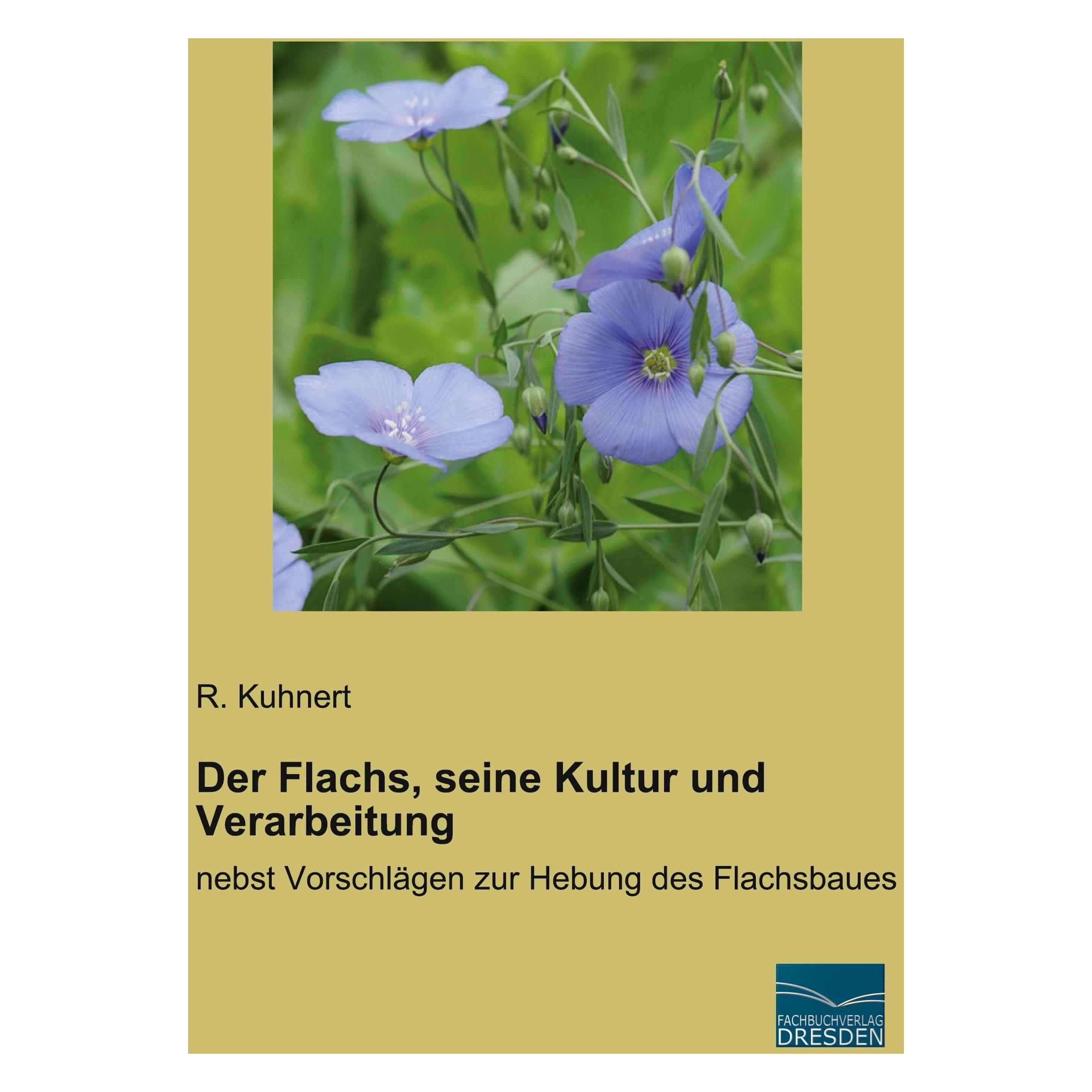 Fachbuchverlag Der Flachs, seine Kultur und Verarbeitung (Deutsch, Softcover, R Kuhnert) (56176691)