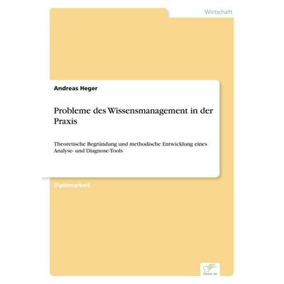 Probleme des Wissensmanagement in der Praxis, Taschenbuch von Andreas Heger, GRIN, 978-3-8386-2241-5