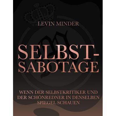 Selbstsabotage, Taschenbuch von Levin Minder, BoD – Books on Demand, 978-3-7543-0277-4