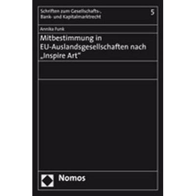 Mitbestimmung in EU-Auslandsgesellschaften nach ''Inspire Art''; Taschenbuch von Annika Funk, Nomos, 978-3-8329-2739-4